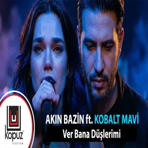 Akın Bazin & Kobalt Mavi - Ver Bana Düşlerimi