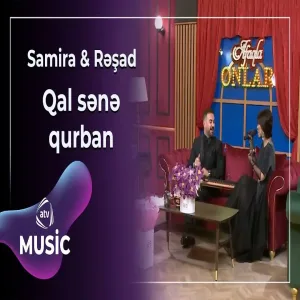 Samira & Rəşad - Qal sənə qurban
