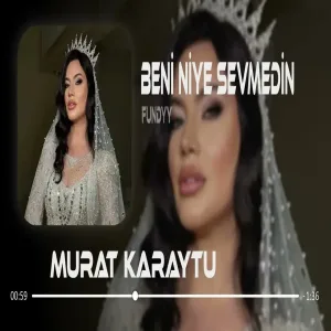 Murat Karaytu - Beni Niye Sevmedin
