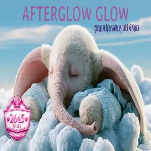 Afterglow Glow - Çocuklar İçin Sakinleştirici Müzikler