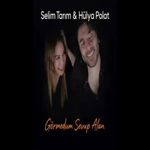 Selim Tarım & Hülya Polat - Görmedum Sevup Alan