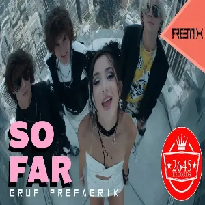 Grup Prefabrik ft. Abdullah Özdoğan - So Far (Remix)