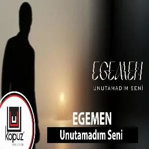 Egemen - Unutamadım Seni