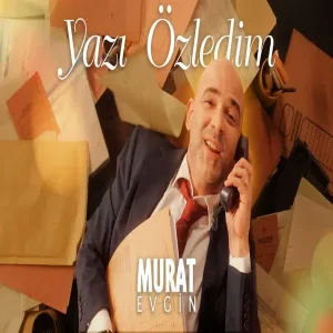 Murat Evgin - Yazı Özledim