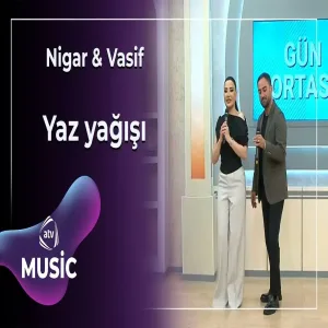 Nigar & Vasif - Yaz yağışı