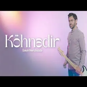 Uzeyir Mehdizade - Kohnedir