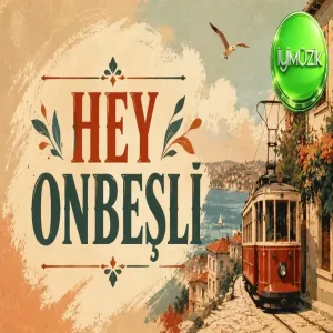 Hey Onbeşli (Sözsüz Efsane Türküler)