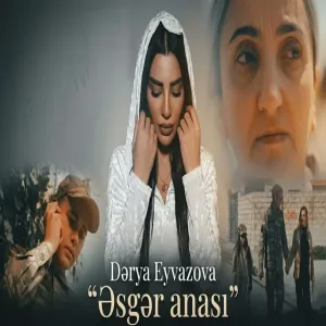 Dərya Eyvazova - Əsgər Anası
