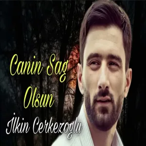 İlkin Cerkezoglu - Canin Sag olsun