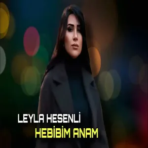 Leyla Hesenli - Hebibim Anam