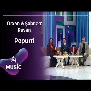 Orxan & Şəbnəm & Rəvan - Popurri