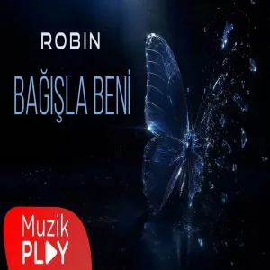 Robin - BAĞIŞLA BENİ