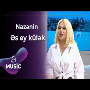 Nazənin - Əs ey külək