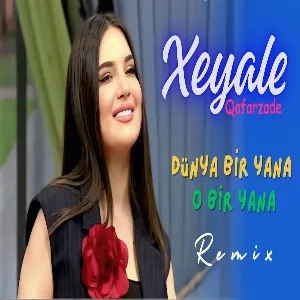 Xeyale Qafarzade - Dünya bir yana O bir yana ( Remix 2025 )