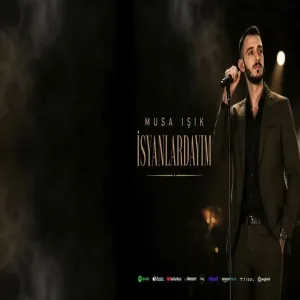 Musa Işık - İsyanlardayım