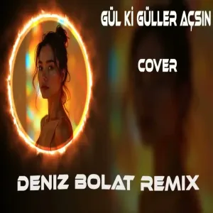 Deniz Bolat - Gül ki Güller Açsın