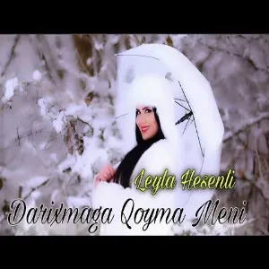 Leyla Hesenli - Darixmaga Qoyma Meni