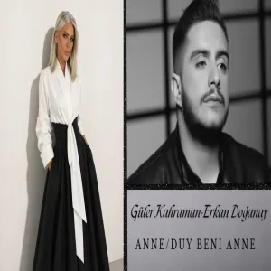 Güler Kahraman & Erkan Doğanay - AnneDuy Beni Anne