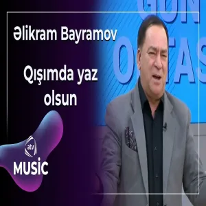 Əlikram Bayramov - Qışımda yaz olsun