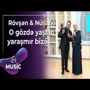 Rövşən Məmmədov & Nüşabə Ələsgərli - O gözdə yaşlar, yaraşmır bizə