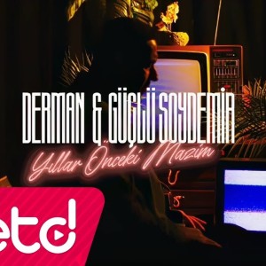 Derman & Güçlü Soydemir - Yıllar Önceki Mazim