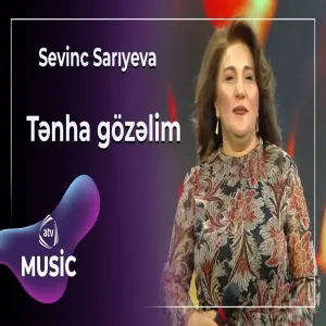 Sevinc Sarıyeva - Tənha gözəlim