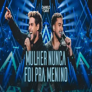Danilo e Davi - Mulher Nunca Foi Pra Menino (DVD Aliança)