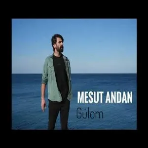 Mesut Andan - Gülom