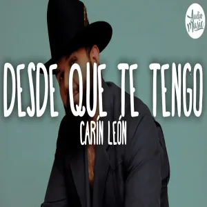 🎵 Carín León - Desde Que Te Tengo
