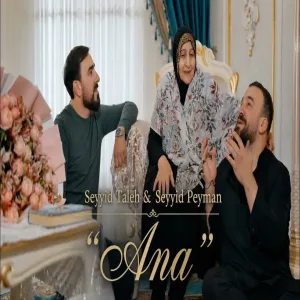 Seyyid Taleh & Seyyid Peyman - Ana