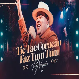 TIC TAC CORAÇÃO FAZ TUM TUM - Rey Vaqueiro (Rey Vaqueiro Ao Vivo em Belém do Pará