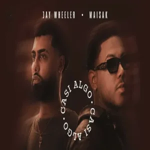 Maisak, Jay Wheeler - Casi Algo
