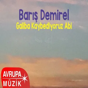 Barış Demirel - Galiba Kaybediyoruz Abi