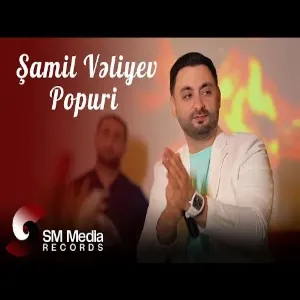 Şamil Vəliyev - Popuri