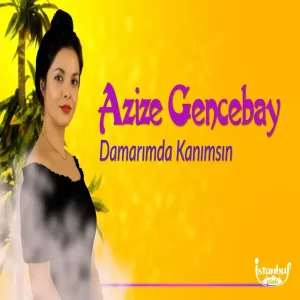 Azize Gencebay - Damarımda Kanımsın