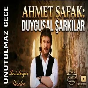 Ahmet Şafak - Unutulmaz Duygusal Şarkıları