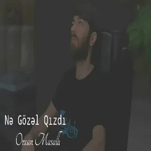 Orxan Masalli - Ne Gozel Qizdi