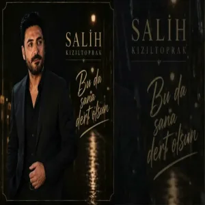 Salih Kızıltoprak - Bu Da Sana Dert Olsun