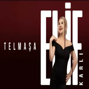 Elif Karlı - Telmaşa
