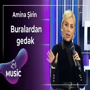 Amina Şirin - Buralardan gedək