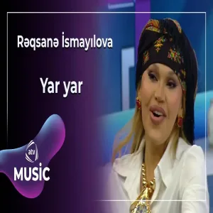 Rəqsanə İsmayılova - Yar yar