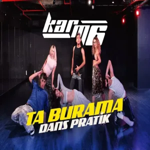 KARM6 - Ta Burama DANS PRATİK