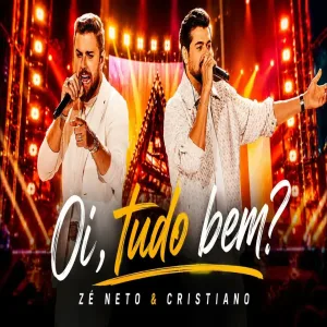 Zé Neto e Cristiano - Oi, tudo bem