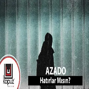 Azado - Hatırlar Mısın