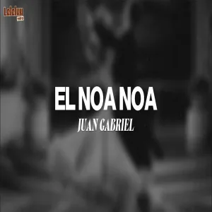 Juan Gabriel - El Noa Noa