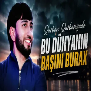 Bu Dünyanın Başını Burax - Qurban Qurbanzade ft Rasim Zəka Sığalla Saqqalını