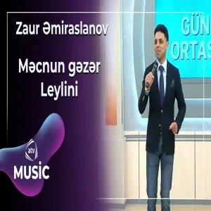 Zaur Əmiraslanov - Məcnun gəzər Leylini