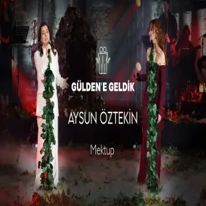 Gülden X Aysun Öztekin - Mektup (Gülden'e Geldik