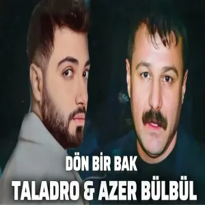 Taladro & Azer BülBül - Dön Bir Bak (Aİ)