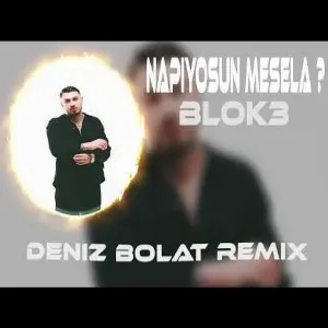 Blok3 - Napıyorsun Mesela (Deniz Bolat Remix)